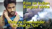 Film on Indian Surgical strike | Vicky as Commander in Chief in “Uri”