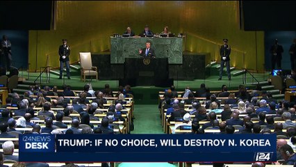 i24NEWS DESK | Trump: if no choice, will destroy N. Korea | Tuesday, September 19th 2017