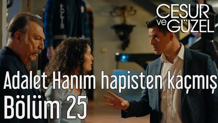 Cesur ve Güzel 25. Bölüm - Adalet Hanım Hapisten Kaçmış