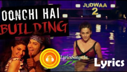 Oonchi Hai Building 2.0 Lyrical _ Judwaa 2 _ Varun _ Jacqueline _ Taapsee