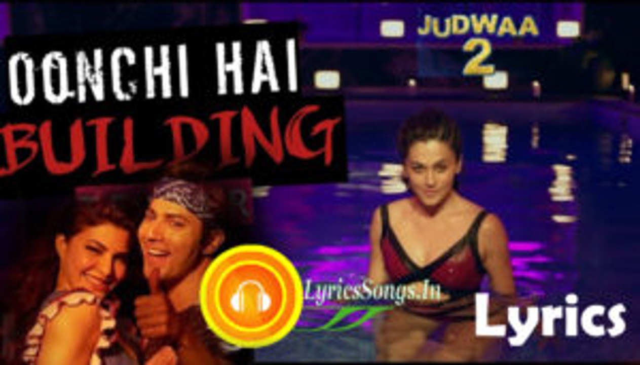 Oonchi Hai Building 2.0 Lyrical _ Judwaa 2 _ Varun _ Jacqueline _ Taapsee