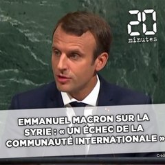 Emmanuel Macron sur la Syrie : « La communauté internationale doit prendre acte d’un échec collectif »