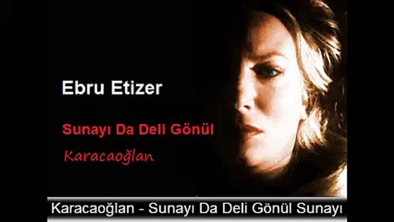 Ebru Etizer • Sunayı Da Deli Gönül