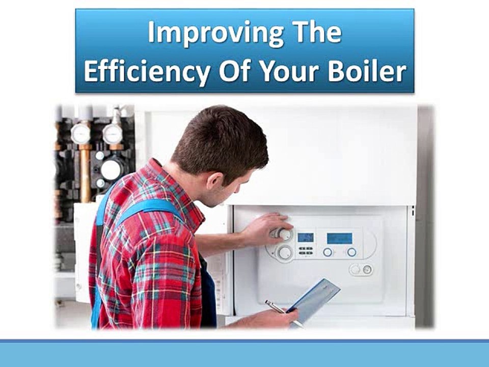 Improving the Efficiency of Your Boiler