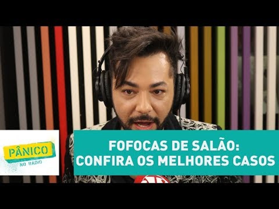 Fofocas de salão: confira os melhores casos | Pânico