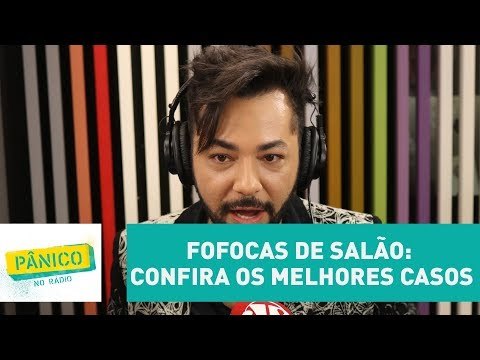 Fofocas de salão: confira os melhores casos | Pânico