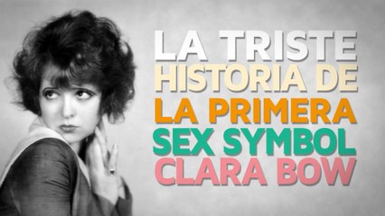 La triste historia de la primera sex symbol, Clara Bow 