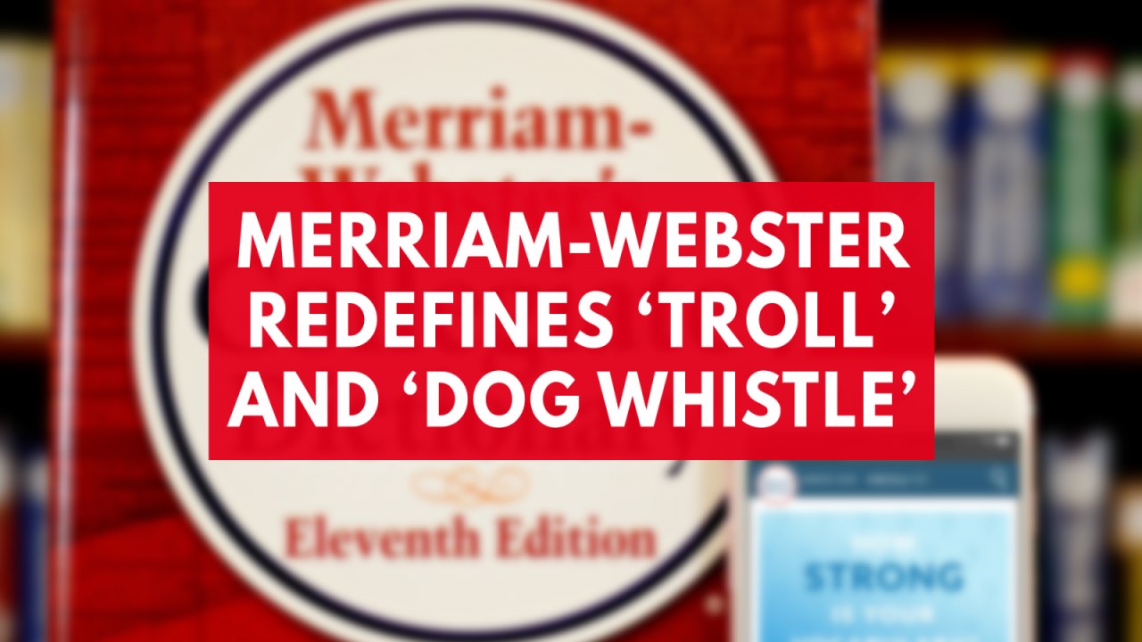 Merriam-Webster redefines 'troll' and 'dog whistle'