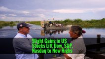 Slight Gains in US Stocks Lift Dow, S&P, Nasdaq to New Highs