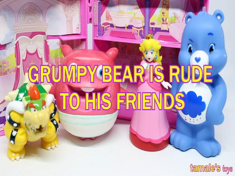 GRUMPY BEAR IS RUDE TO HIS FRIENDS BABY BOOV BOWSER PEACH TOYS PLAY ,CARE BEARS,HOME MOVIE,SUPER MARIO