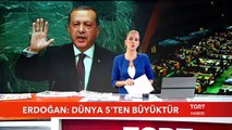 Erdoğan Dünya 5'ten Büyüktür