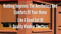 Learn All That You Need To Know About Choosing The Right Set Of Window Shutters For Your Home
