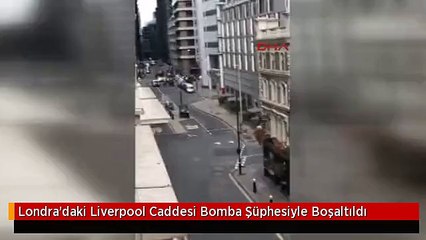 Londra'daki Liverpool Caddesi Bomba Şüphesiyle Boşaltıldı
