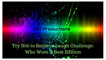 Try Not to Laugh Challenge: Who Wore it Best Edition