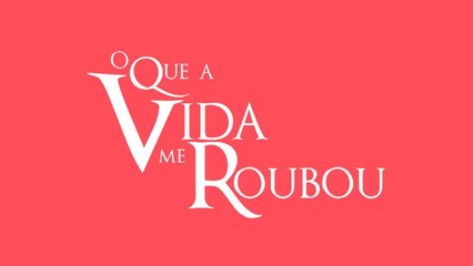 O Que a Vida Me Roubou - Capítulo 157