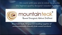 Designer Teak Wooden Furniture in Singapore - Mountainteak.com