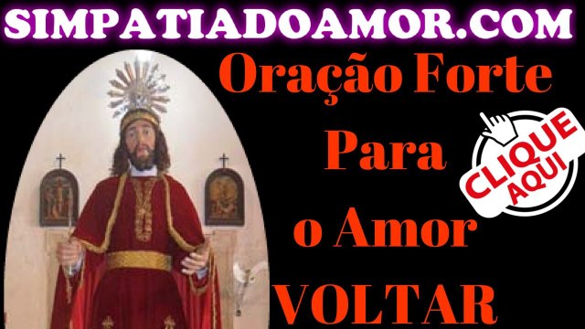 Oração Poderosa Para Trazer o Amor De Volta - Oração Forte Para O Amor