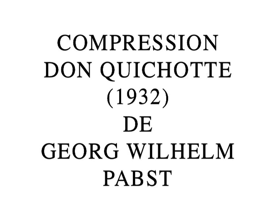 "Compression Don Quichotte de Georg Wilhelm Pabst" (2016) de Gérard Courant