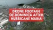 Aerial footage of Dominica after hurricane Maria