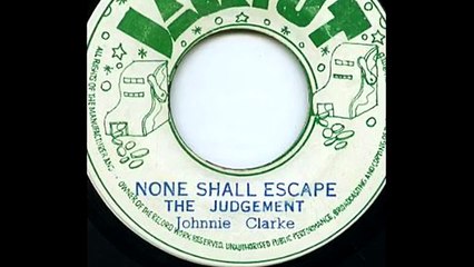 Johnny Clarke - None Shall Escape The Judgement