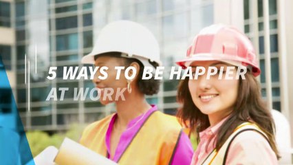 5 ways to be happier at work