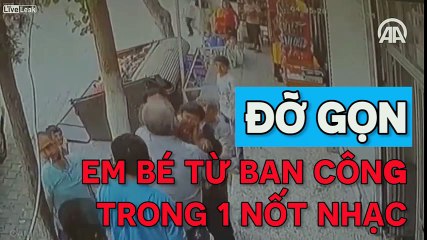 5 giây - Họ đã kịp bắt gọn em bé ngã từ ban công tầng hai