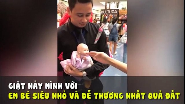 Giật nảy mình với em bé siêu nhỏ và dễ thương nhất quả đất