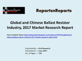 Global Ballast Resistor Market  2017 Industry Growth, Trends and Demands Research Report