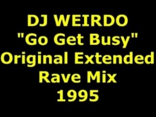 DJ WEIRDO  "Go Get Busy"  Extended Mix  1995