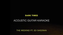 Dark Times - The Weeknd, Ed Sheeran | Karaoke Lyrics (Acoustic Guitar Karaoke) Instrumental