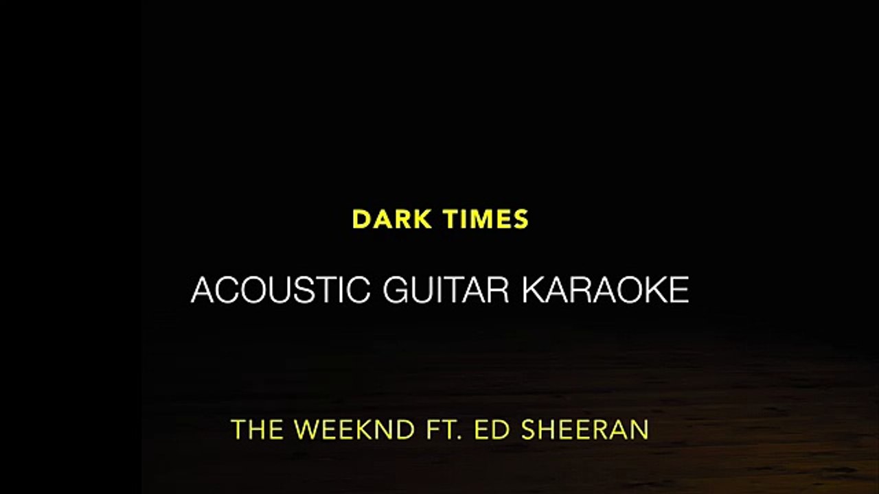 Dark Times - The Weeknd, Ed Sheeran | Karaoke Lyrics (Acoustic Guitar Karaoke) Instrumental