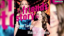 La friends story de Maisie Williams et Sophie Turner