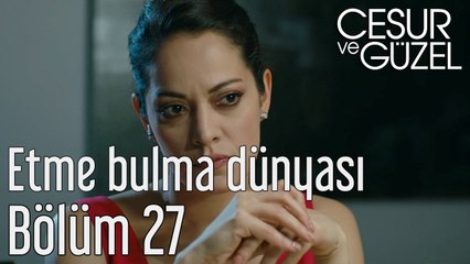 Cesur ve Güzel 27. Bölüm - Etme Bulma Dünyası