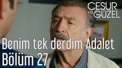 Cesur ve Güzel 27. Bölüm - Benim Tek Derdim Adalet