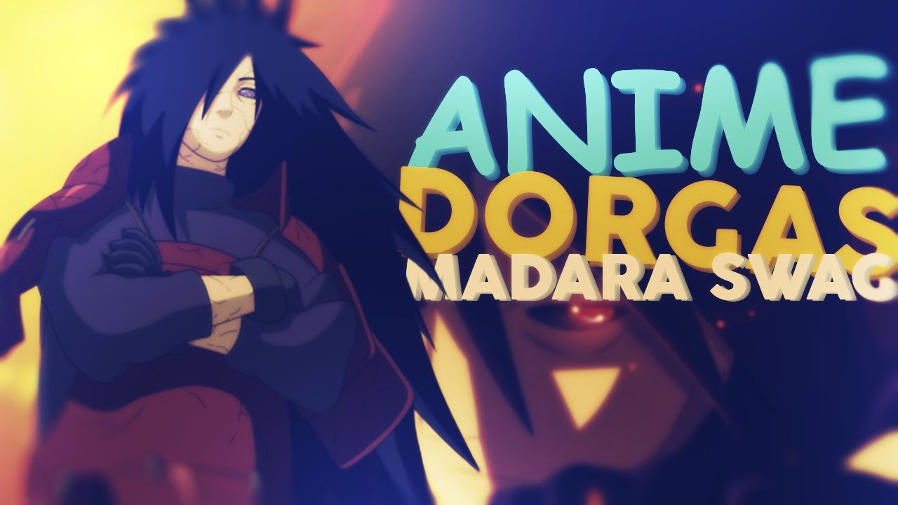 ANIME DORGAS - MADARA SWAG