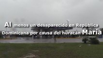 Al menos un desaparecido en República Dominicana por causa del huracán María