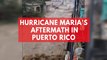 Hurricane Maria's aftermath in Puerto Rico