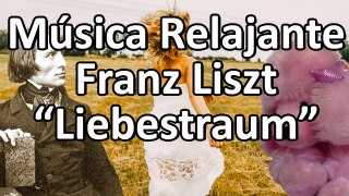 Liszt - Sueño de Amor - Musica relajante de piano - Liebestraum