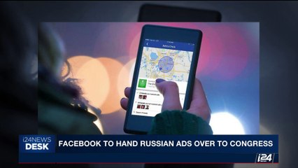 i24NEWS DESK | Facebook to hand Russian ads over to Congress | Thursday, September 21st 2017