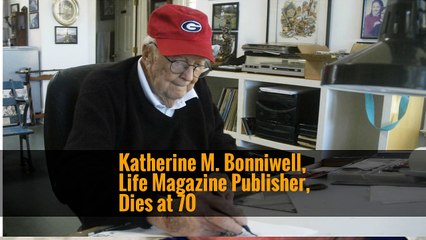 Katherine M. Bonniwell, Life Magazine Publisher, Dies at 70