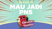 OBKAS : Mau Jadi PNS