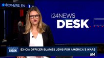 i24NEWS DESK | Ex-CIA officer blames Jews for America's wars | Friday, September 22nd 2017