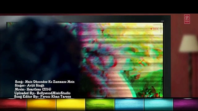 'Main Dhoondne Ko Zamaane Mein' Heartless Romantic Video Song ft' Arijit Singh HD 1080p