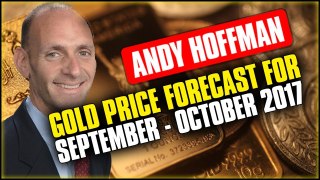 MUST WATCH !!! ANDY HOFFMAN - Gold Price Forecast, Trends & Prediction For September & October 2017