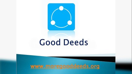 Good Deeds - www.moregooddeeds.org