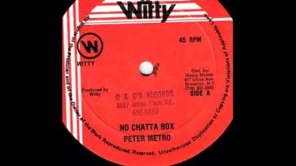 Peter Metro - No Chatta Box