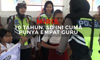 Miris, 10 Tahun SD Ini Cuma Punya 4 Guru