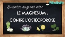 Le remède de grand-mère anti ostéoporose : le magnésium