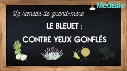 Remède de grand-mère contre les yeux gonflés