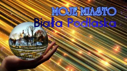 Biała Podlaska - Moje miasto